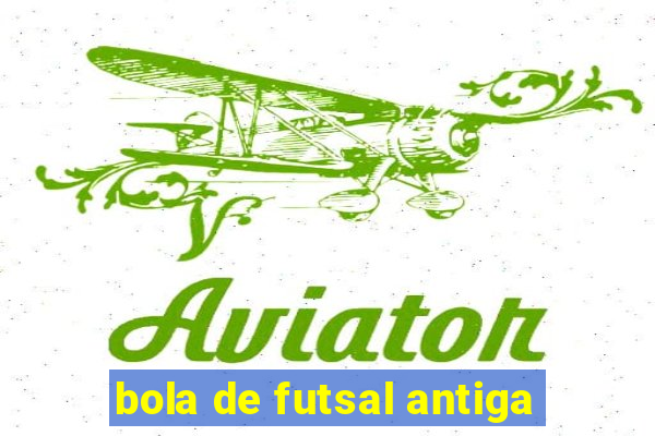 bola de futsal antiga